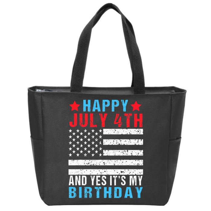 Happy July 4th And Yes It's My Birthday Born On 4th Of July Zip Tote Bag