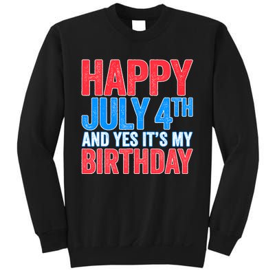 Happy July 4th And Yes It's My Birthday Sweatshirt