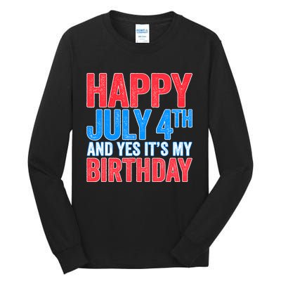 Happy July 4th And Yes It's My Birthday Tall Long Sleeve T-Shirt