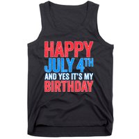 Happy July 4th And Yes It's My Birthday Tank Top