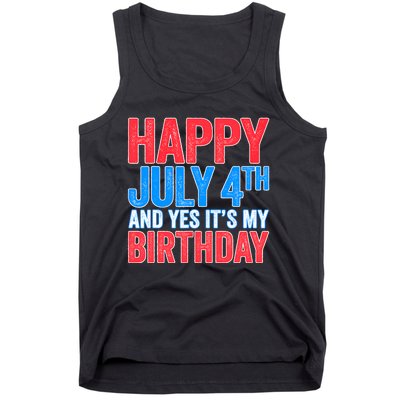 Happy July 4th And Yes It's My Birthday Tank Top