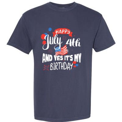 Happy July 4th And Yes It's My Birthday Independence Garment-Dyed Heavyweight T-Shirt