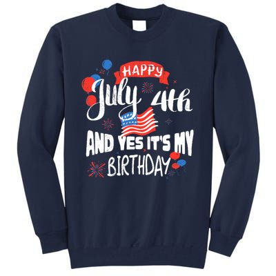 Happy July 4th And Yes It's My Birthday Independence Tall Sweatshirt