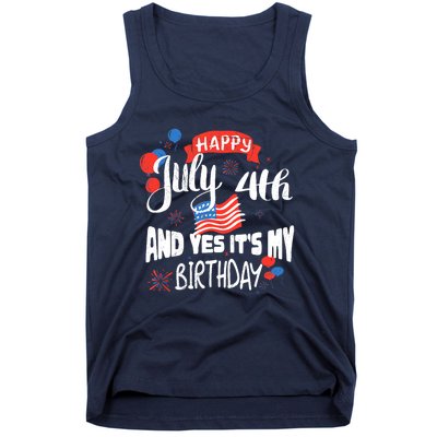 Happy July 4th And Yes It's My Birthday Independence Tank Top