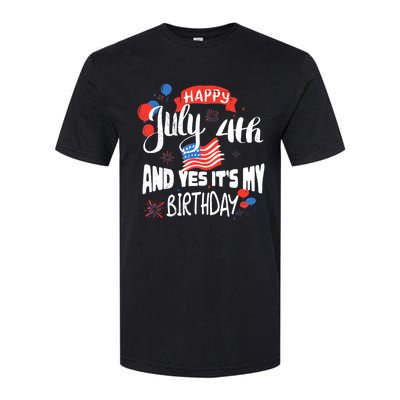 Happy July 4th And Yes It's My Birthday Independence Softstyle CVC T-Shirt