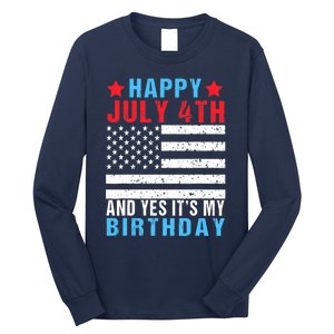 Happy July 4th And Yes It's My Birthday Born On 4th Of July Long Sleeve Shirt