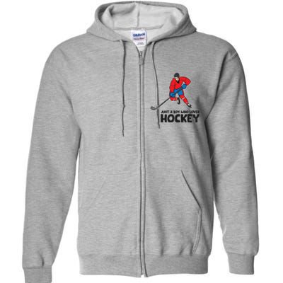 Hockey Just A Who Loves IceHockeys Gift Full Zip Hoodie