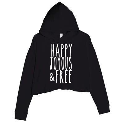 Happy Joyous And Free Aa Sobriety Sober Life Gift Crop Fleece Hoodie