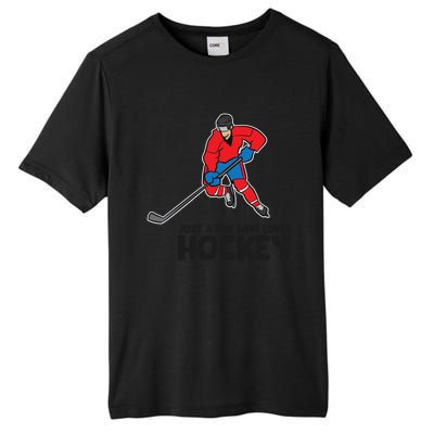 Hockey Just A Who Loves Icehockeys Gift Tall Fusion ChromaSoft Performance T-Shirt