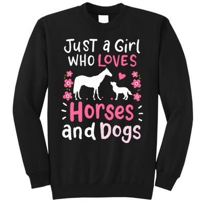 Horse Just a Girl Who Loves Horses and Dogs Funny Gift Tall Sweatshirt