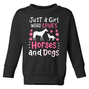 Horse Just a Girl Who Loves Horses and Dogs Funny Gift Toddler Sweatshirt