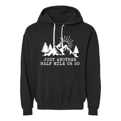 Hiking Just Another Half Mile Or So Funny Hiker Matching Gift Garment-Dyed Fleece Hoodie