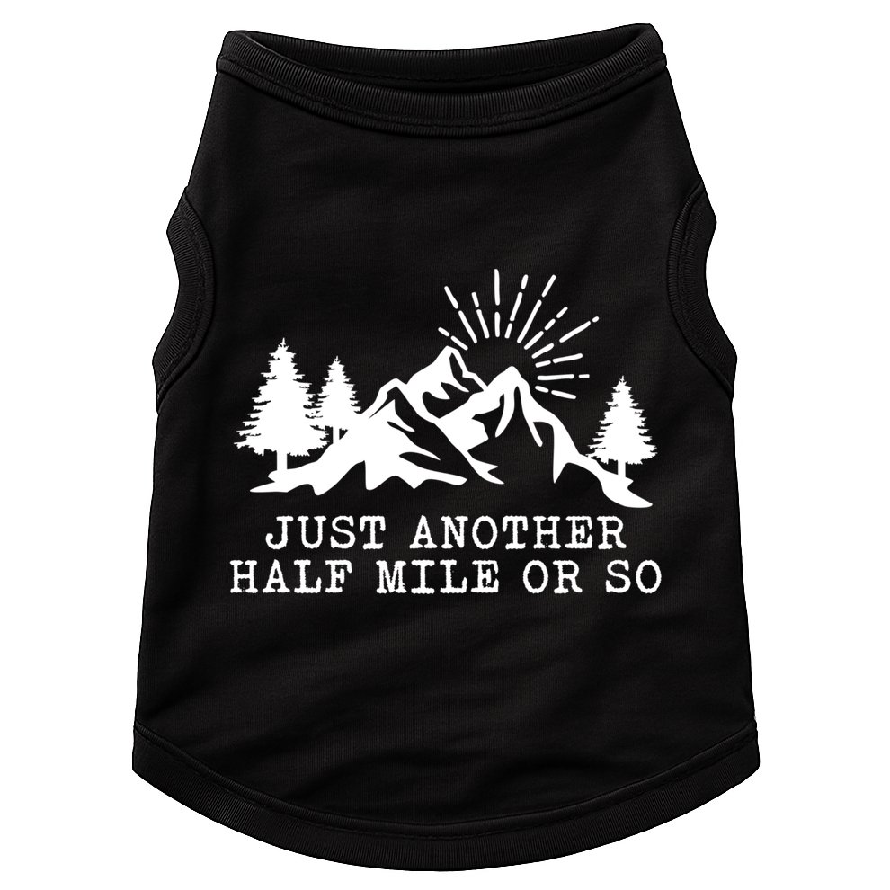 Hiking Just Another Half Mile Or So Funny Hiker Matching Gift Doggie Tank