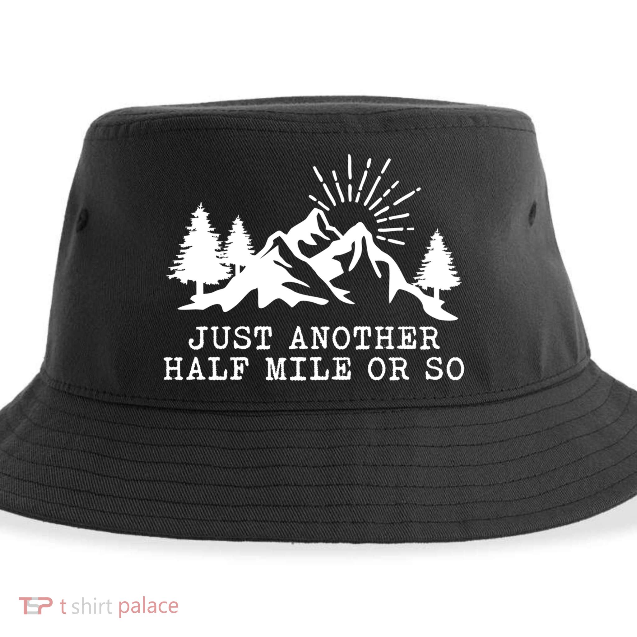 Hiking Just Another Half Mile Or So Funny Hiker Matching Gift Sustainable Bucket Hat