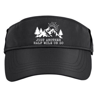 Hiking Just Another Half Mile Or So Funny Hiker Matching Gift Adult Drive Performance Visor