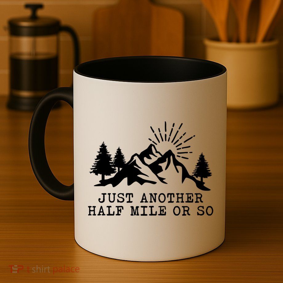 Hiking Just Another Half Mile Or So Funny Hiker Matching Gift Mug