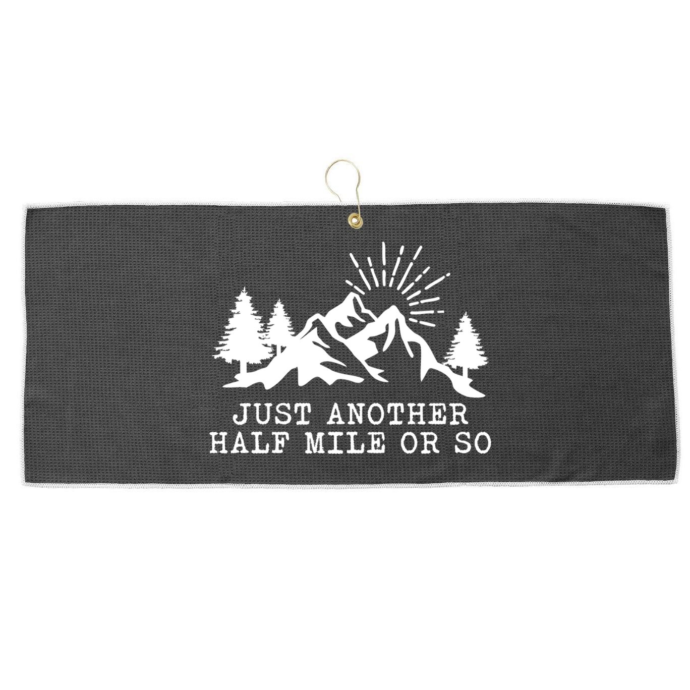 Hiking Just Another Half Mile Or So Funny Hiker Matching Gift Large Microfiber Waffle Golf Towel
