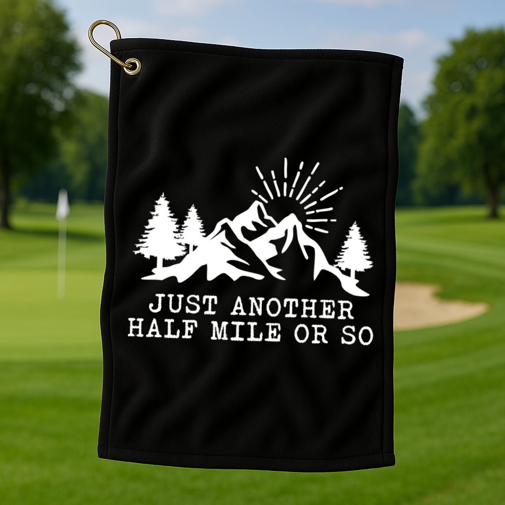 Hiking Just Another Half Mile Or So Funny Hiker Matching Gift Golf Towel