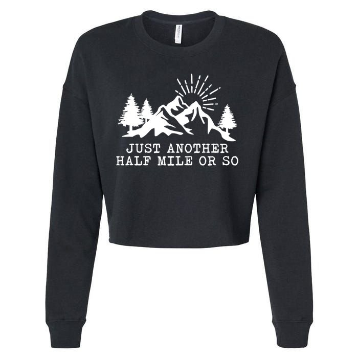 Hiking Just Another Half Mile Or So Funny Hiker Matching Gift Cropped Pullover Crew