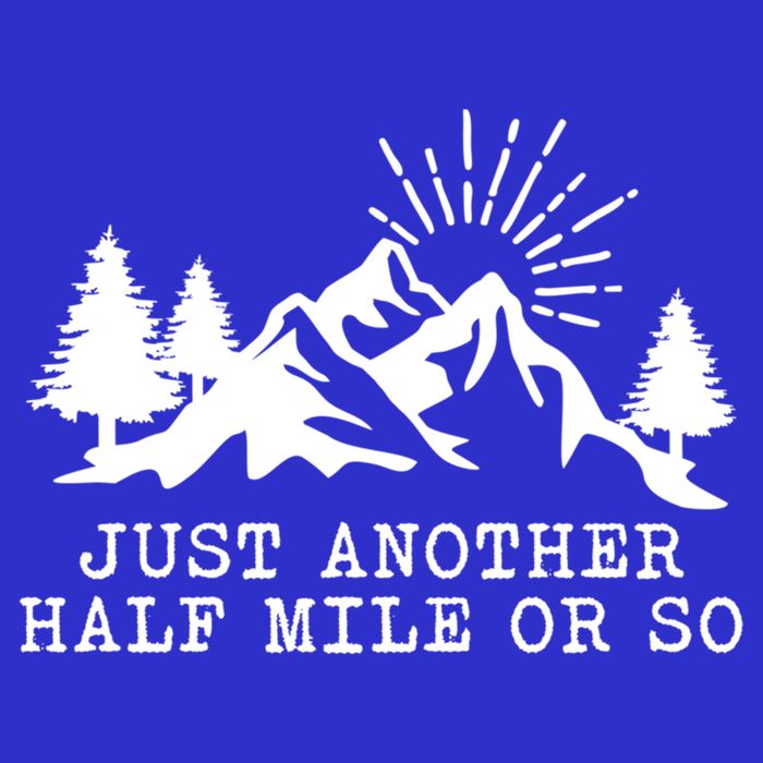 Hiking Just Another Half Mile Or So Funny Hiker Matching Gift Sweatshirt
