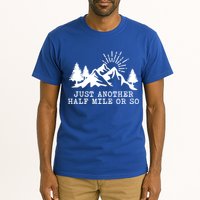 Hiking Just Another Half Mile Or So Funny Hiker Matching Gift Tall T-Shirt