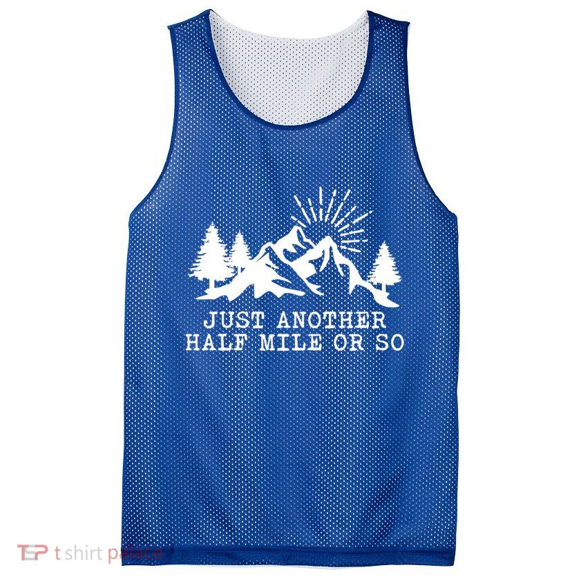 Hiking Just Another Half Mile Or So Funny Hiker Matching Gift Mesh Reversible Basketball Jersey Tank