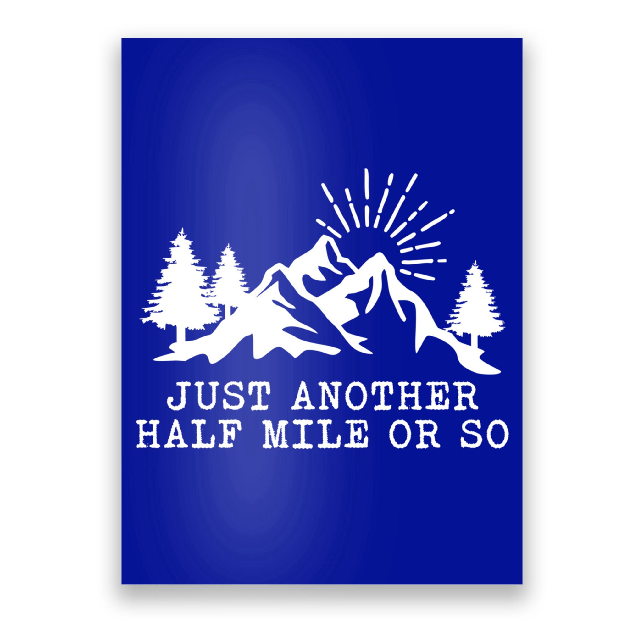 Hiking Just Another Half Mile Or So Funny Hiker Matching Gift Poster