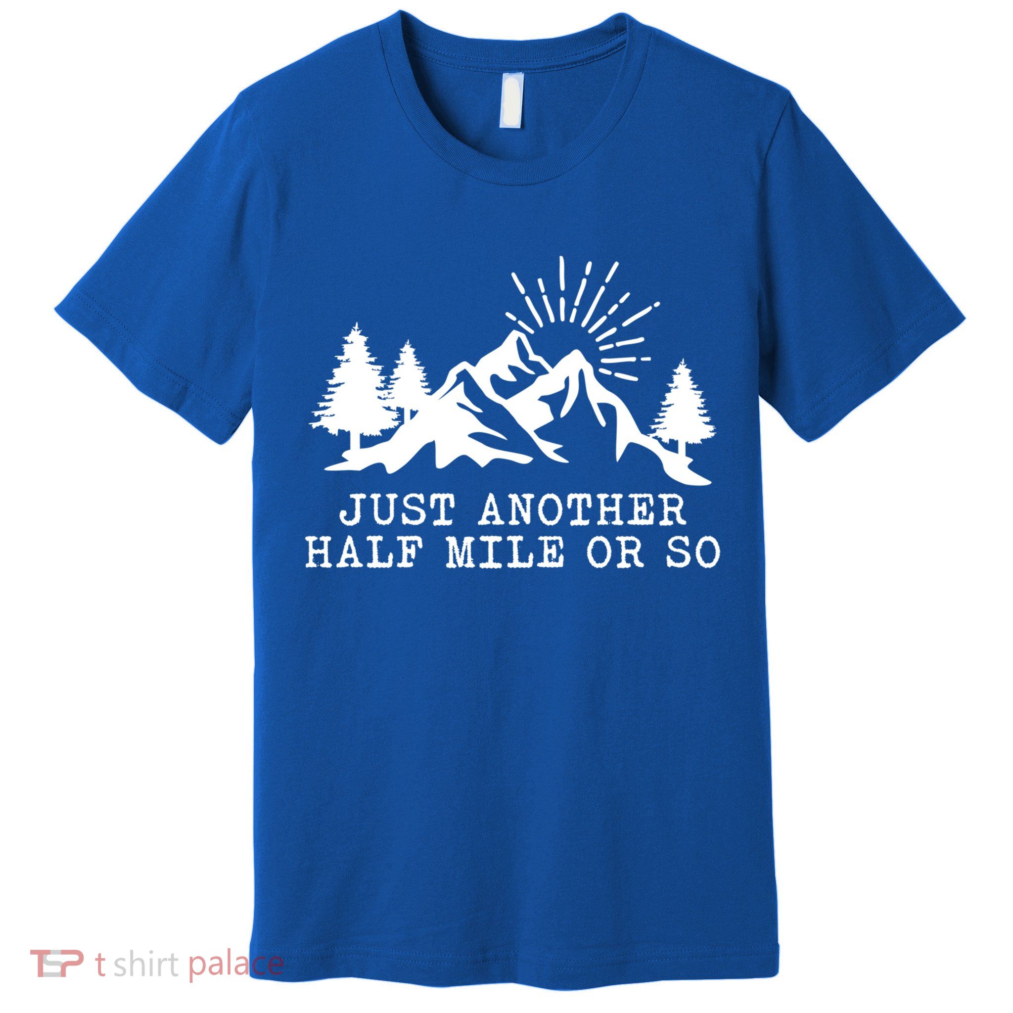 Hiking Just Another Half Mile Or So Funny Hiker Matching Gift Premium T-Shirt