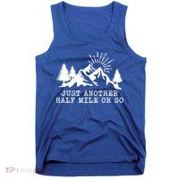 Hiking Just Another Half Mile Or So Funny Hiker Matching Gift Tank Top