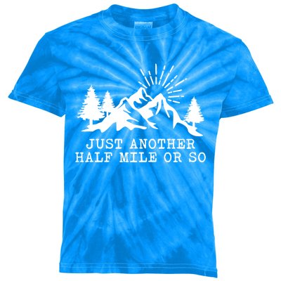 Hiking Just Another Half Mile Or So Funny Hiker Matching Gift Kids Tie-Dye T-Shirt