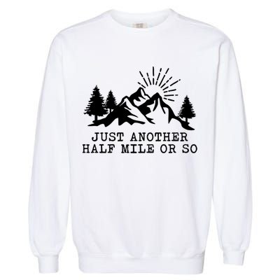 Hiking Just Another Half Mile Or So Funny Hiker Matching Gift Garment-Dyed Sweatshirt