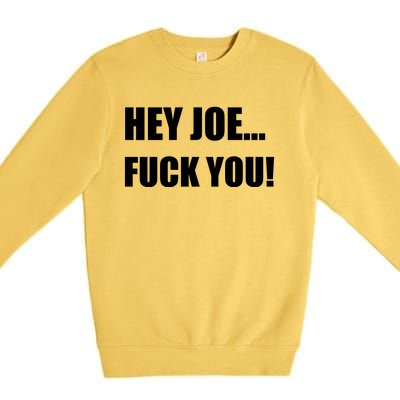 Hey Joe Biden Fuck You! Premium Crewneck Sweatshirt