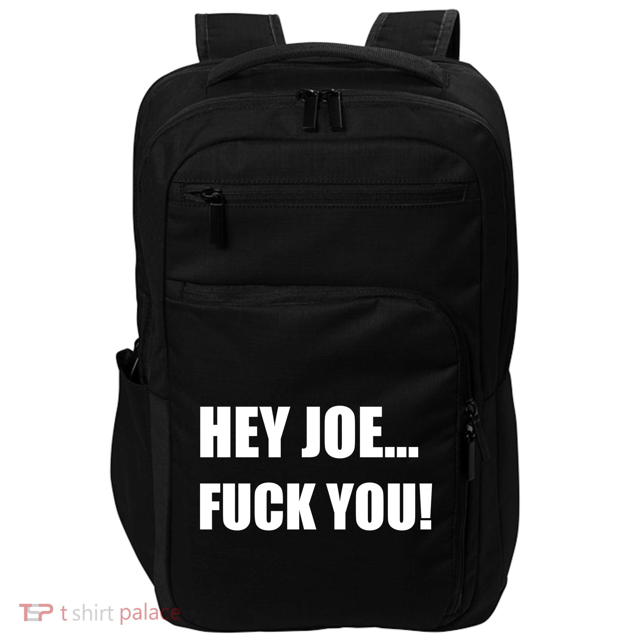 Hey Joe Biden Fuck You! Impact Tech Backpack