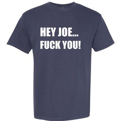 Hey Joe Biden Fuck You! Garment-Dyed Heavyweight T-Shirt