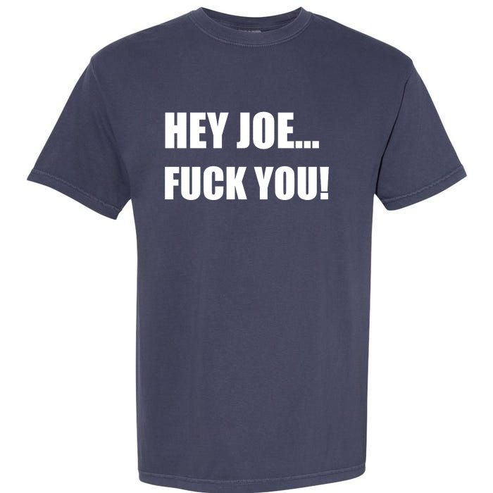 Hey Joe Biden Fuck You! Garment-Dyed Heavyweight T-Shirt