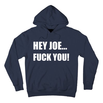 Hey Joe Biden Fuck You! Hoodie