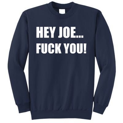 Hey Joe Biden Fuck You! Sweatshirt