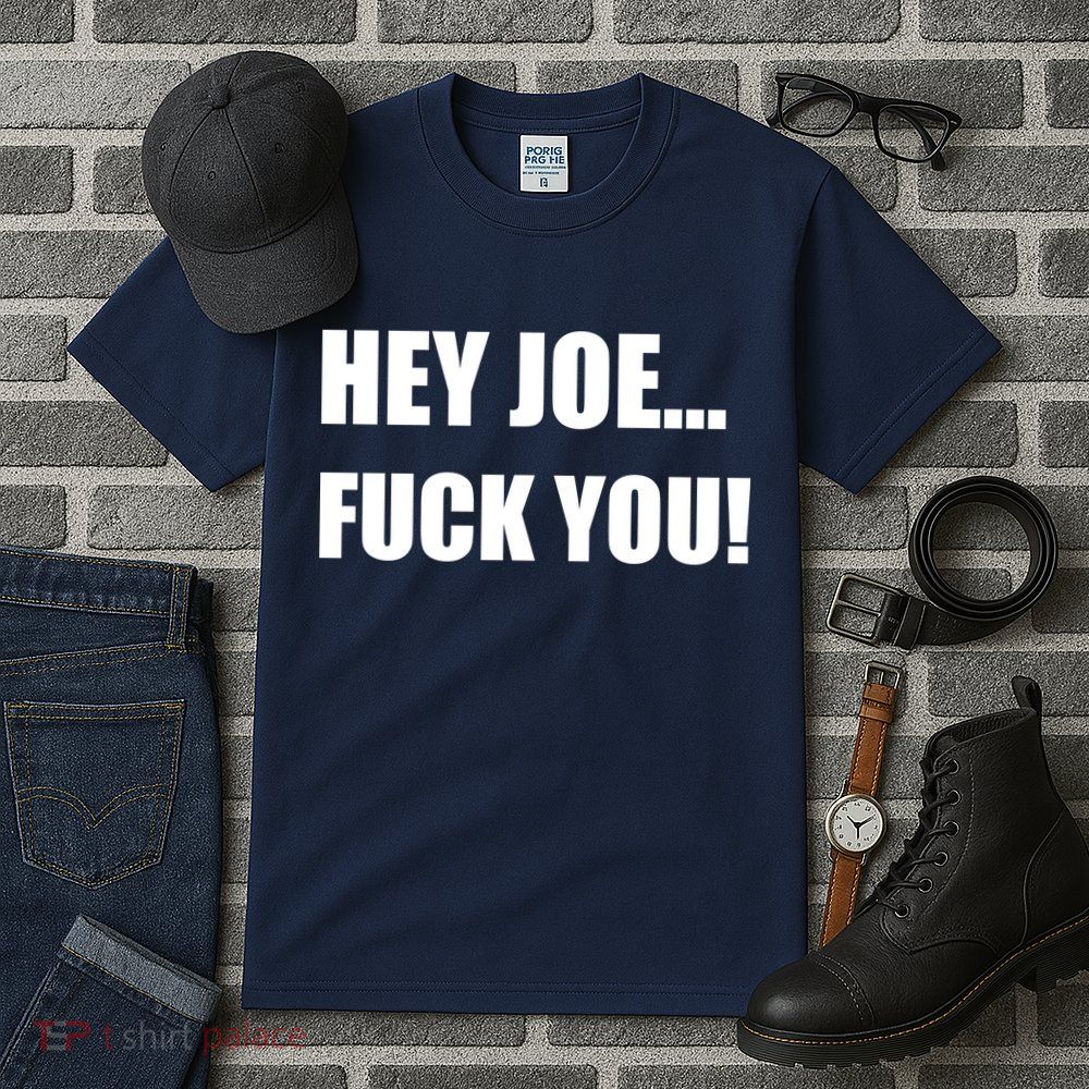 Hey Joe Biden Fuck You! Tall T-Shirt