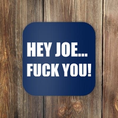 Hey Joe Biden Fuck You! Coaster