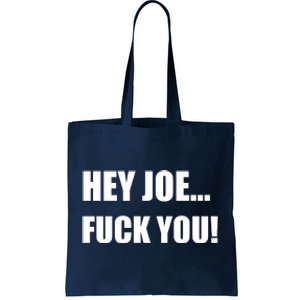 Hey Joe Biden Fuck You! Tote Bag