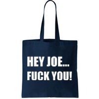 Hey Joe Biden Fuck You! Tote Bag