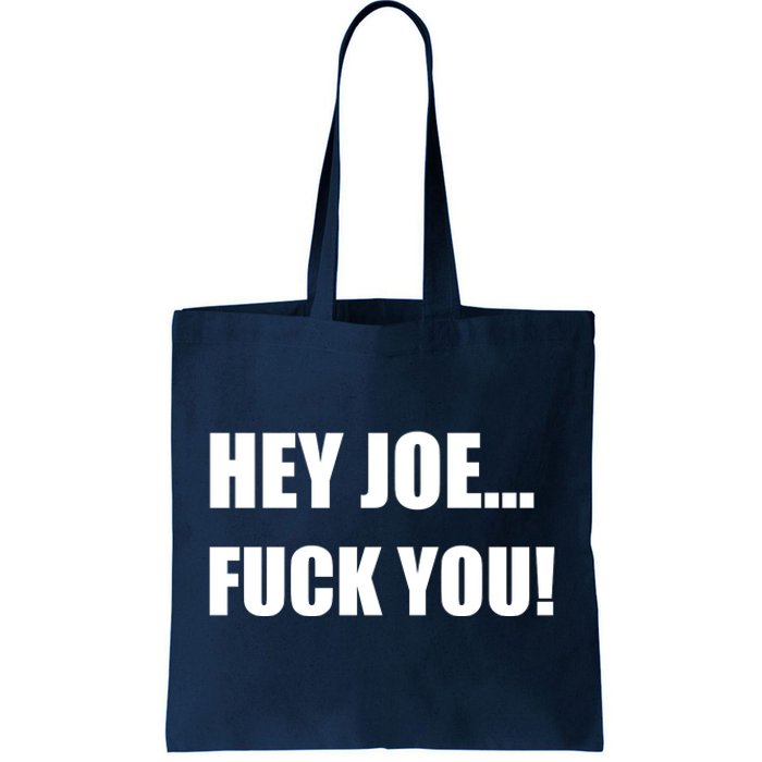 Hey Joe Biden Fuck You! Tote Bag