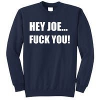 Hey Joe Biden Fuck You! Tall Sweatshirt