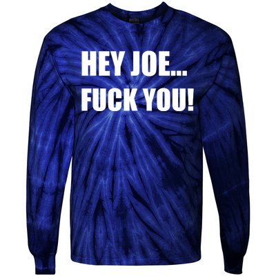 Hey Joe Biden Fuck You! Tie-Dye Long Sleeve Shirt