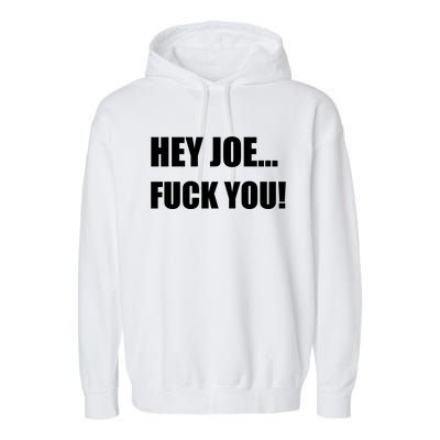 Hey Joe Biden Fuck You! Garment-Dyed Fleece Hoodie