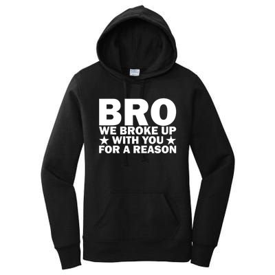 Hakeem Jeffries Bro We Broke Up With You For A Reason Women's Pullover Hoodie