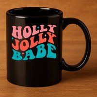 Holly Jolly Babe 11oz C Handle Ceramic Mug