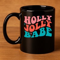 Holly Jolly Babe 11oz C Handle Ceramic Mug