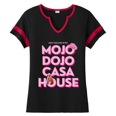 House Just Chilling In My Mojo Dojo Casa Ladies Halftime Notch Neck Tee