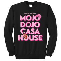 House Just Chilling In My Mojo Dojo Casa Sweatshirt